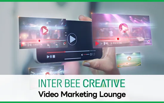 INTER BEE CREATIVE Video Marketing Lounge