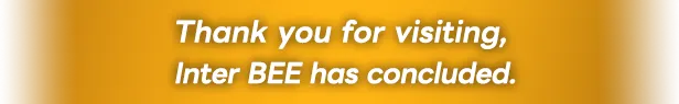 Thank you for visiting,Inter BEE has concluded.